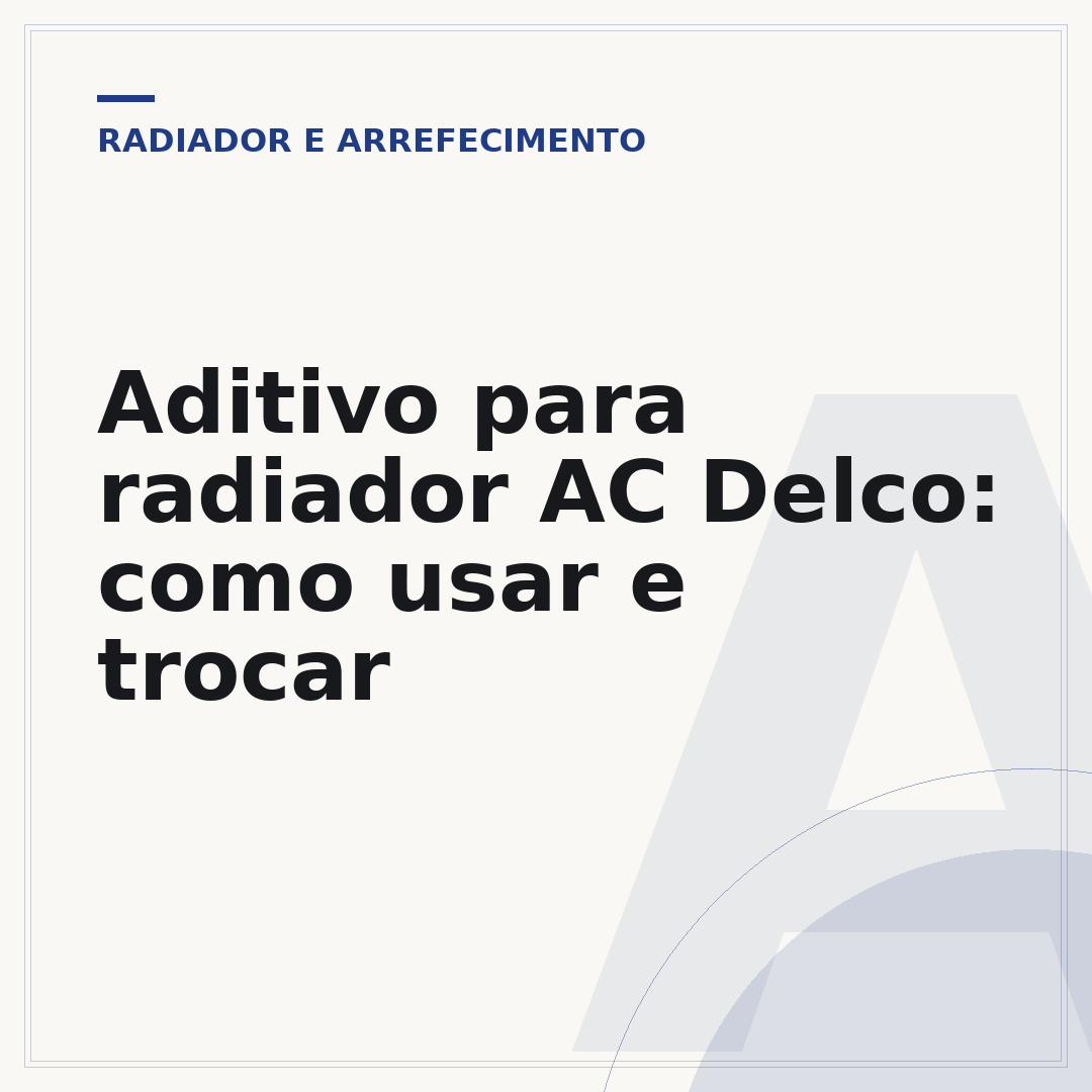 Aditivo para radiador AC Delco: como usar e trocar