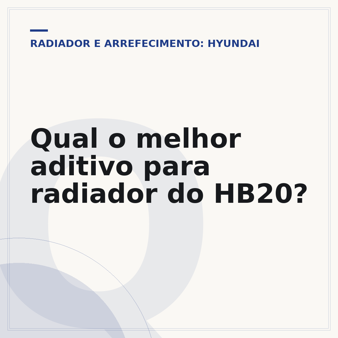 Qual o melhor aditivo para radiador do HB20?