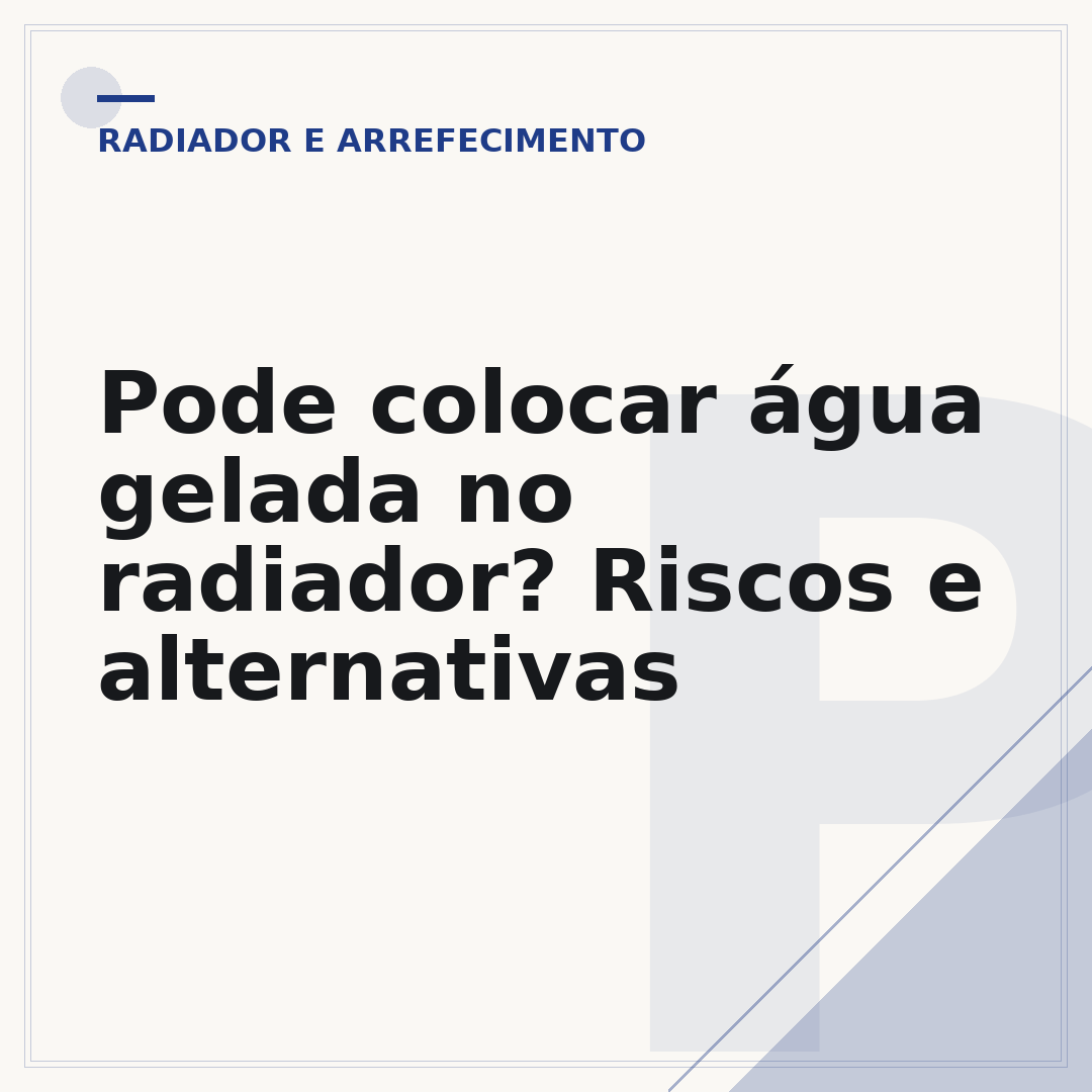 Pode colocar água gelada no radiador? Riscos e alternativas