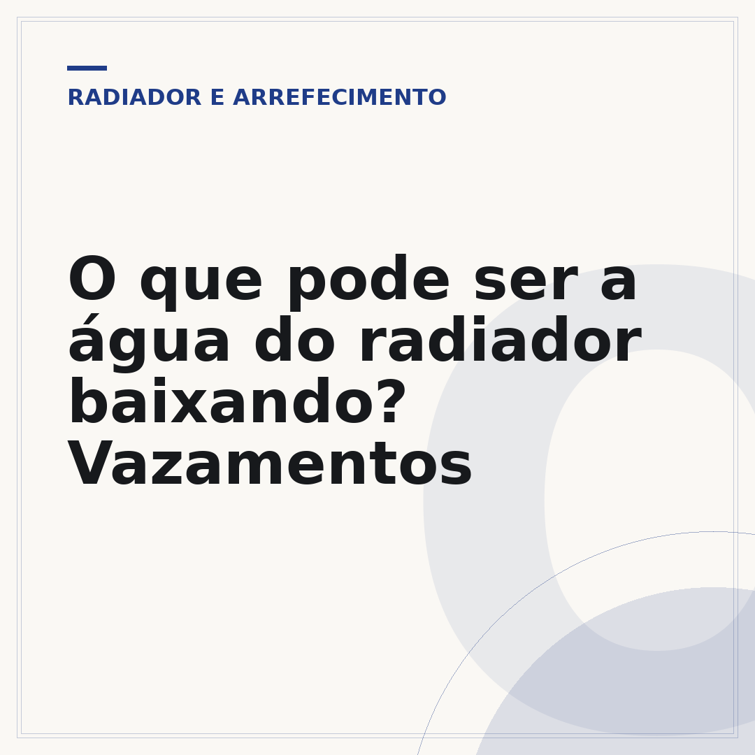 O que pode ser a água do radiador baixando? Vazamentos