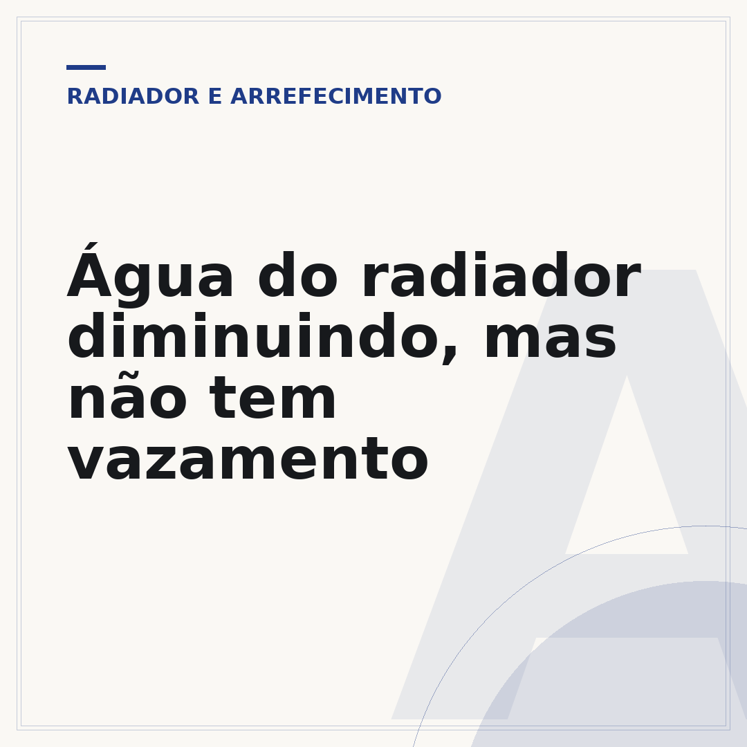 Água do radiador diminuindo, mas não tem vazamento