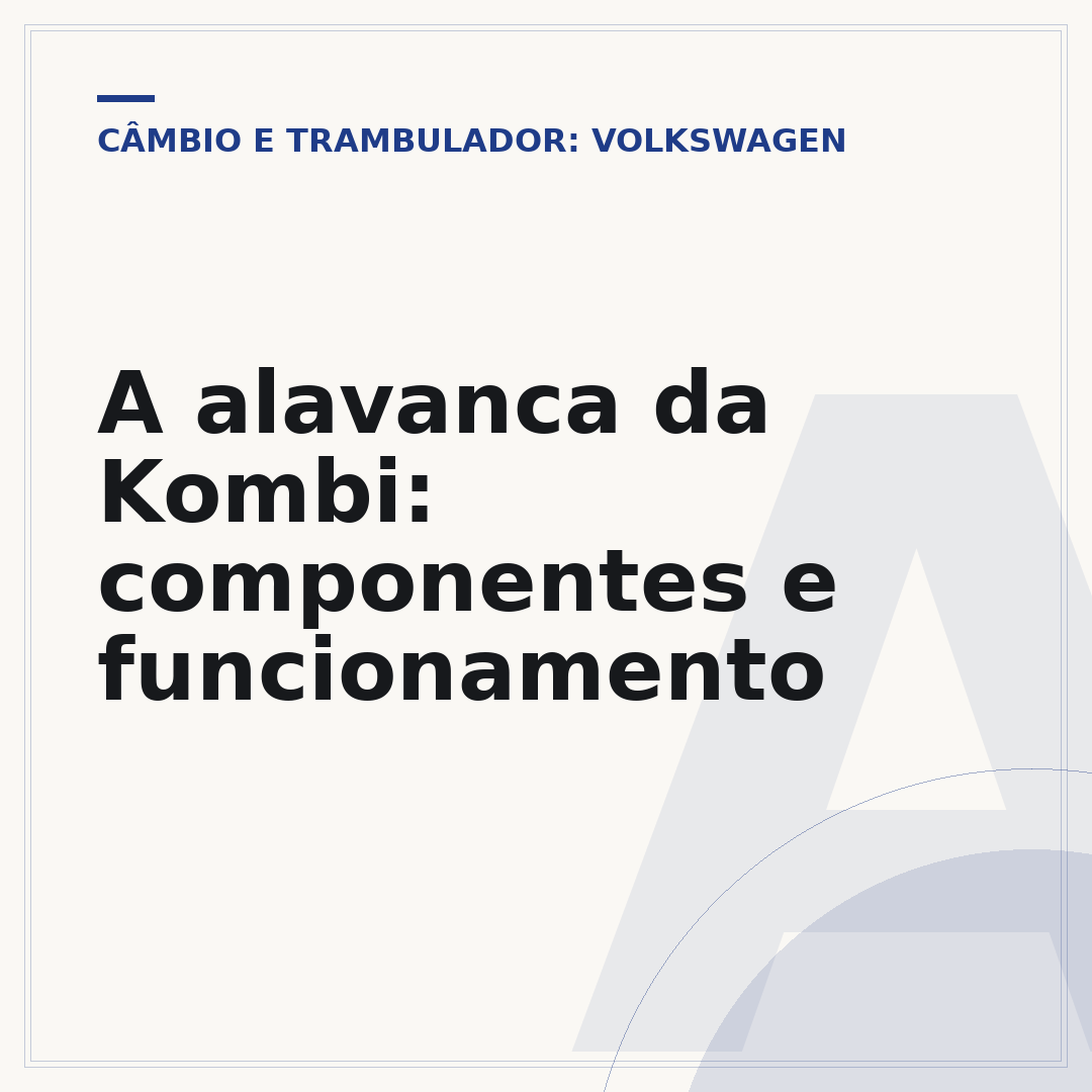 A alavanca da Kombi: componentes e funcionamento