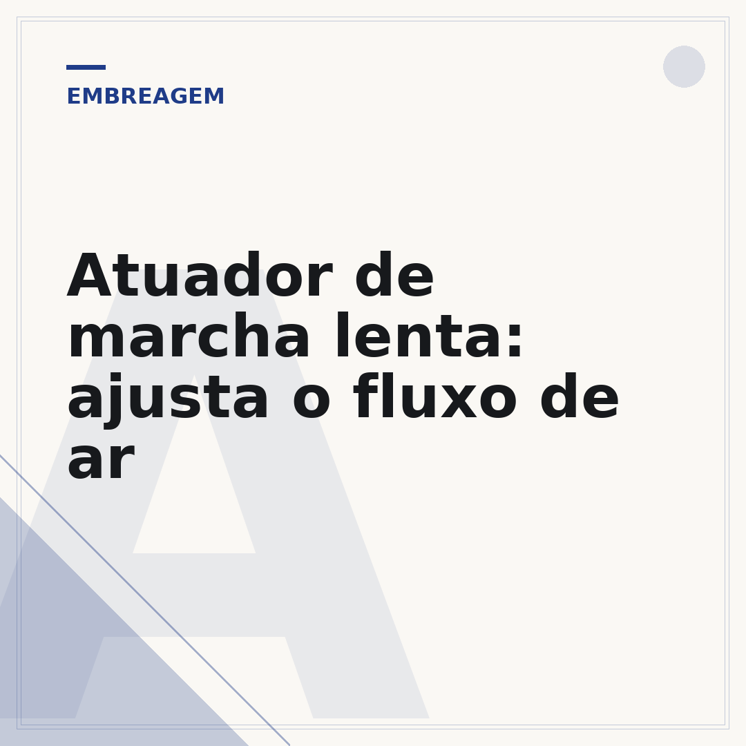 Atuador de marcha lenta: ajusta o fluxo de ar