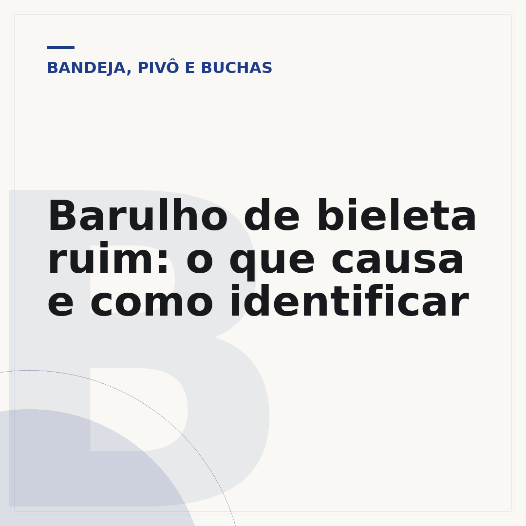 Barulho de bieleta ruim: o que causa e como identificar