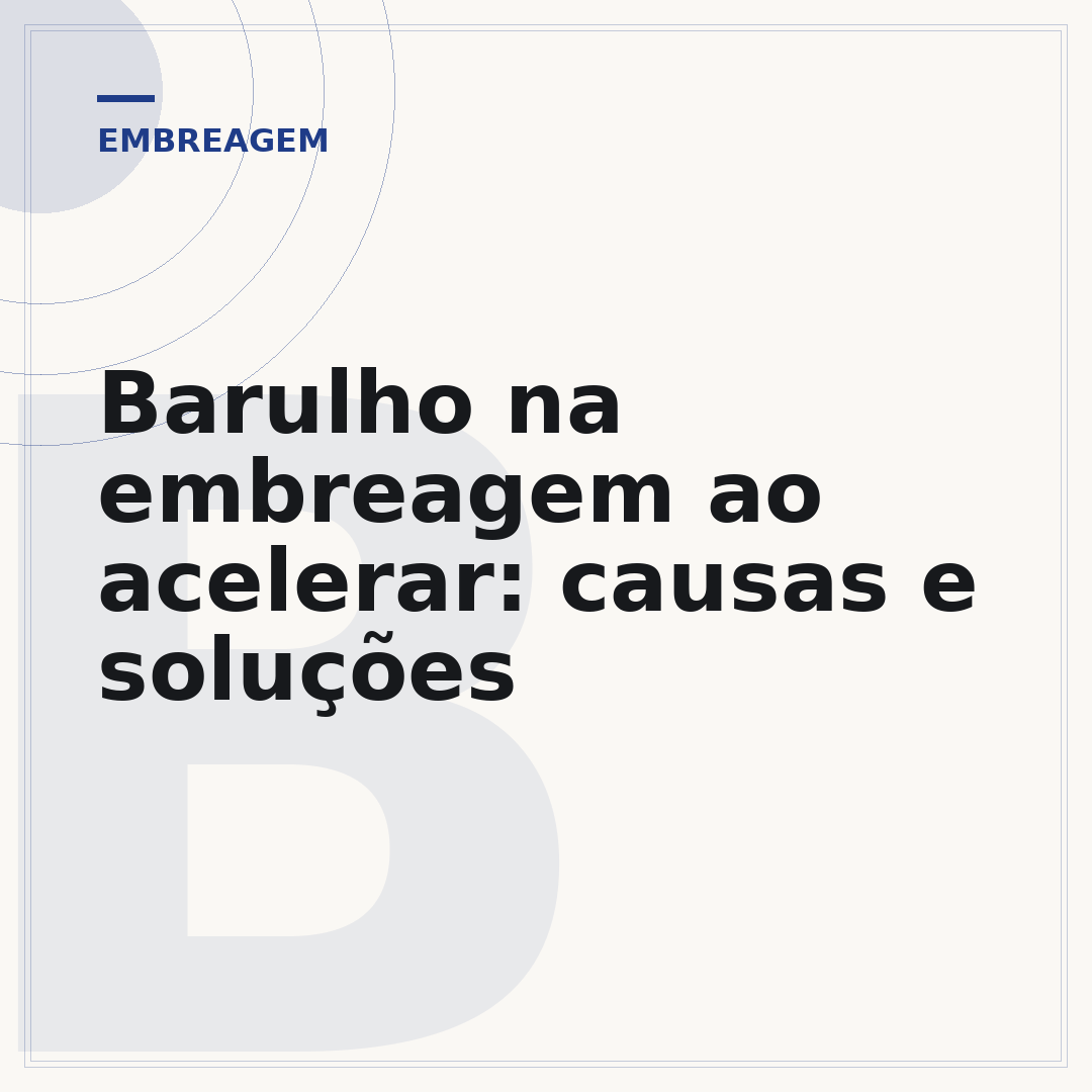 Barulho na embreagem ao acelerar: causas e soluções