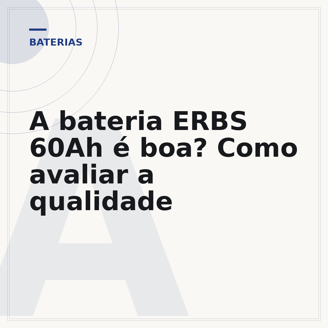 A bateria ERBS 60Ah é boa? Como avaliar a qualidade