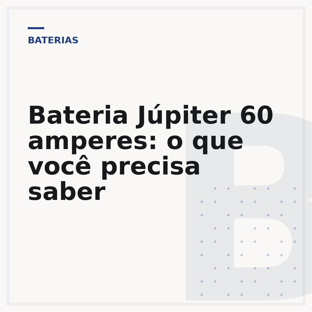 Bateria Júpiter 60 amperes: o que você precisa saber