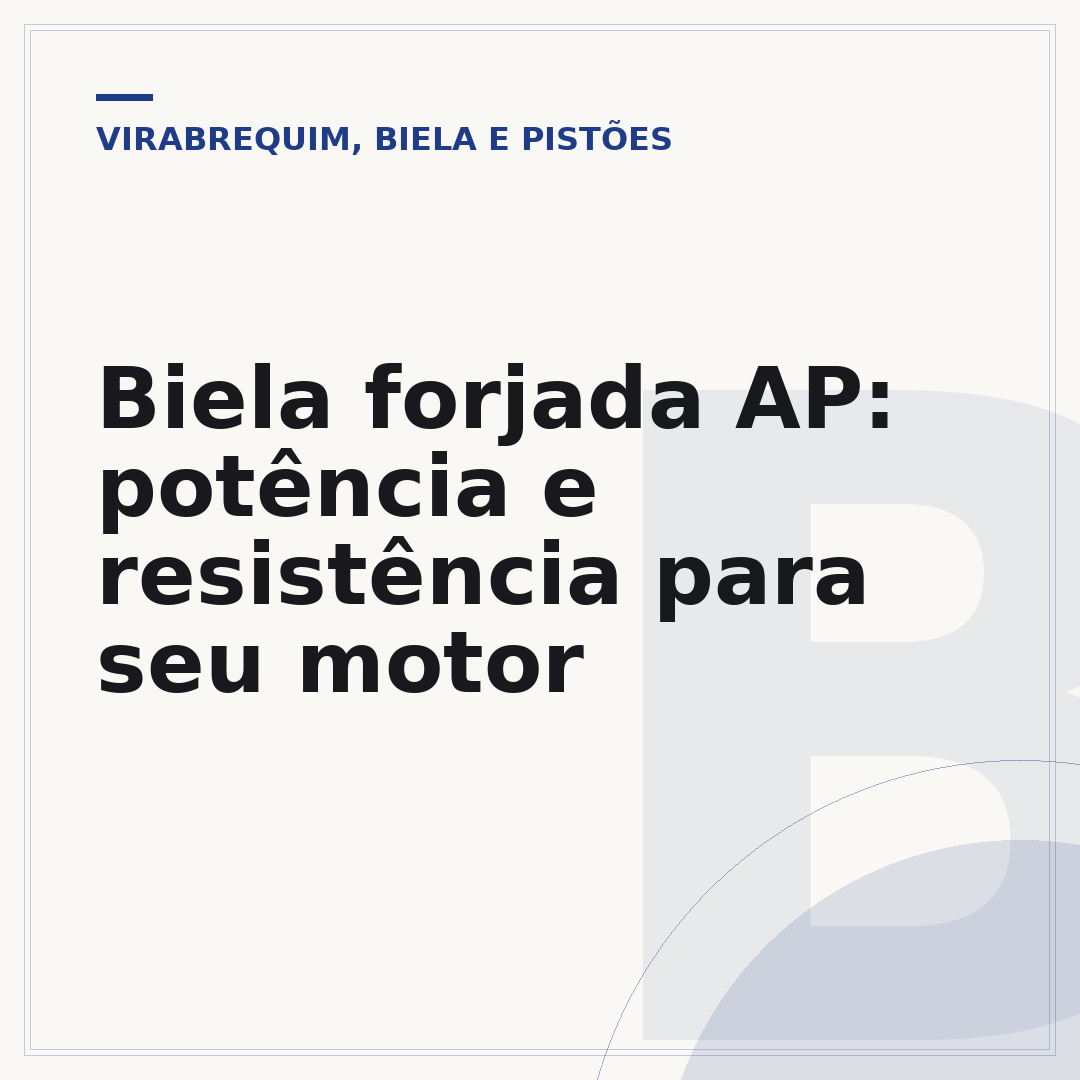 Biela forjada AP: potência e resistência para seu motor