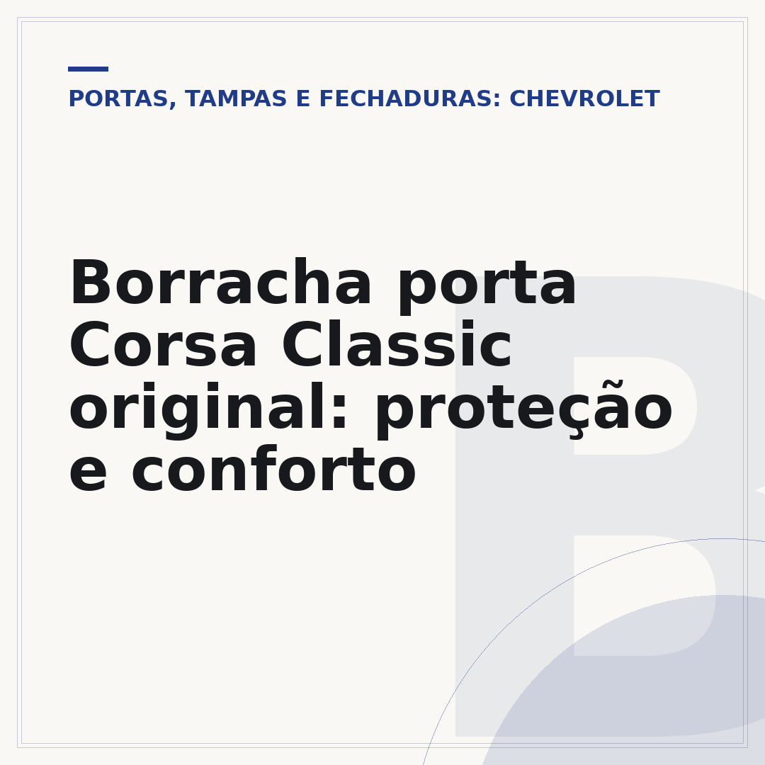 Borracha porta Corsa Classic original: proteção e conforto