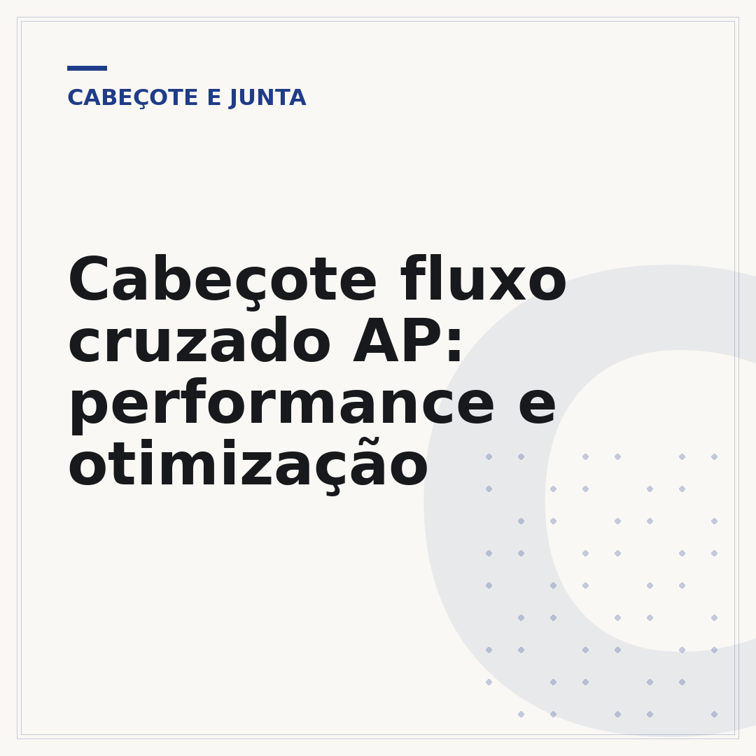 Cabeçote fluxo cruzado AP: performance e otimização