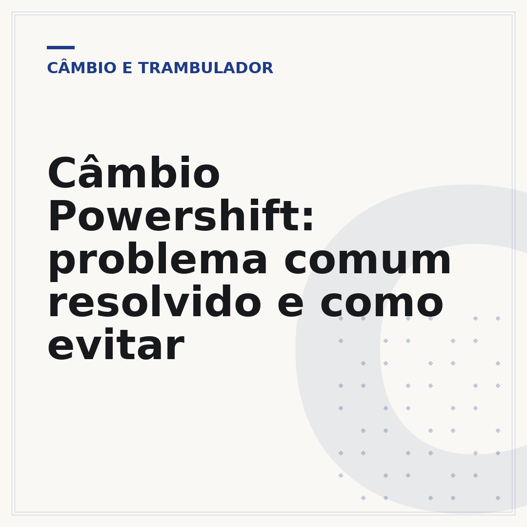 Câmbio Powershift: problema comum resolvido e como evitar