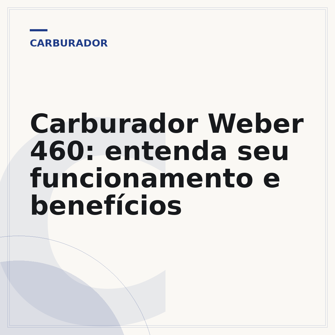 Carburador Weber 460: entenda seu funcionamento e benefícios