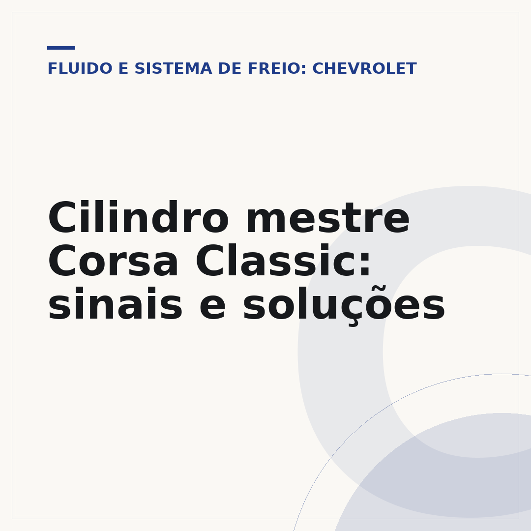 Cilindro mestre Corsa Classic: sinais e soluções