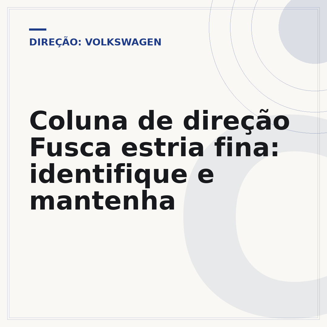 Coluna de direção Fusca estria fina: identifique e mantenha