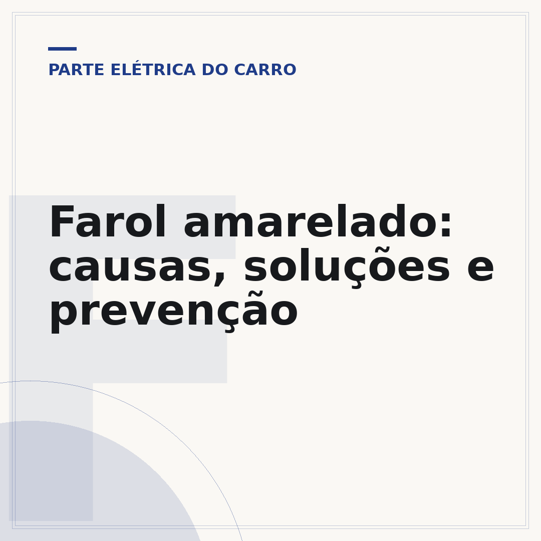 Farol amarelado: causas, soluções e prevenção