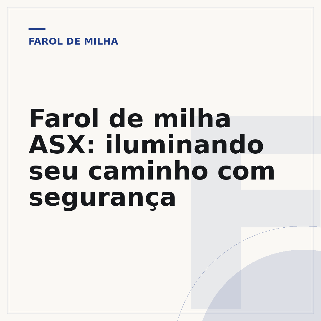 Farol de milha ASX: iluminando seu caminho com segurança