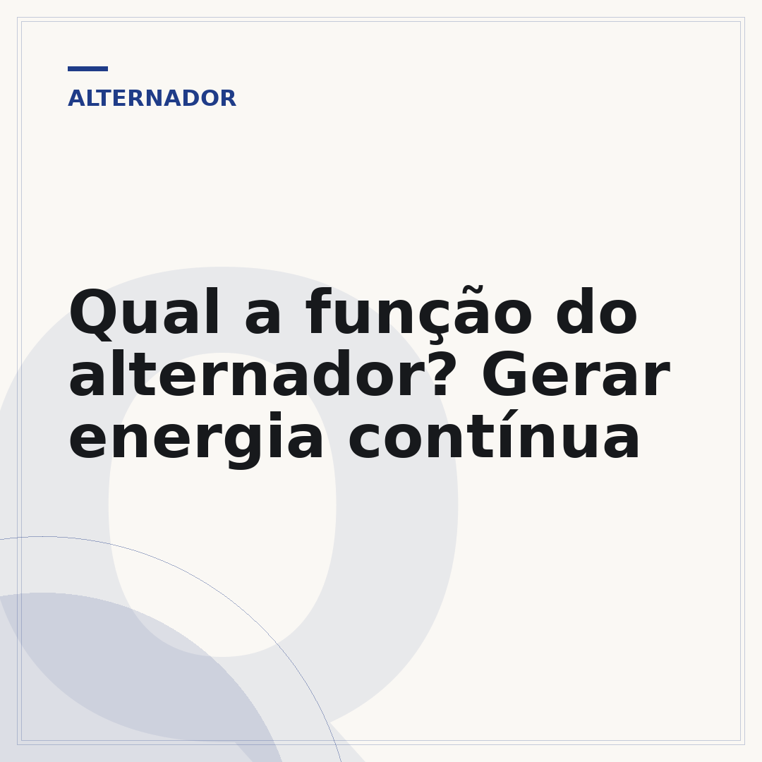 Qual a função do alternador? Gerar energia contínua