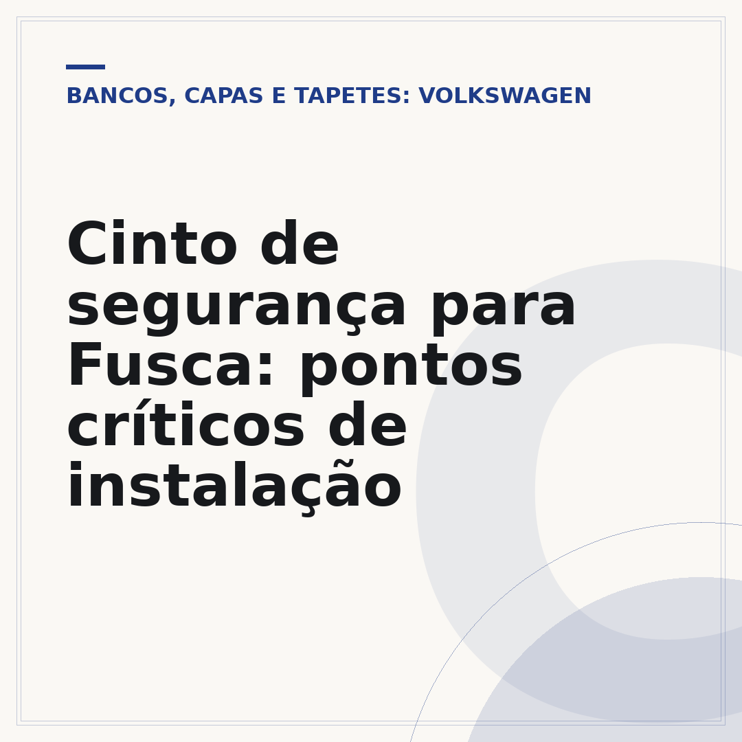 Cinto de segurança para Fusca: pontos críticos de instalação