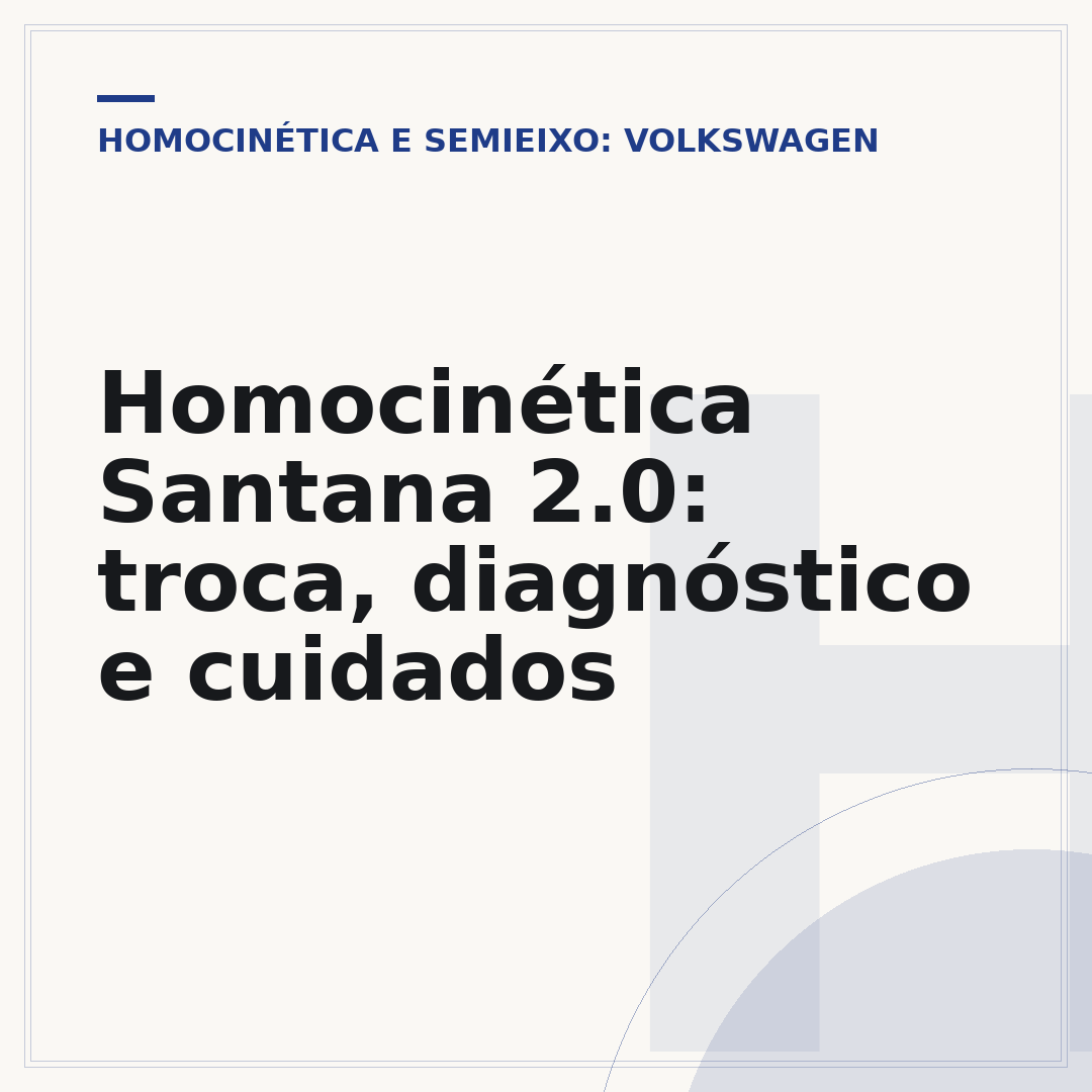 Homocinética Santana 2.0: troca, diagnóstico e cuidados