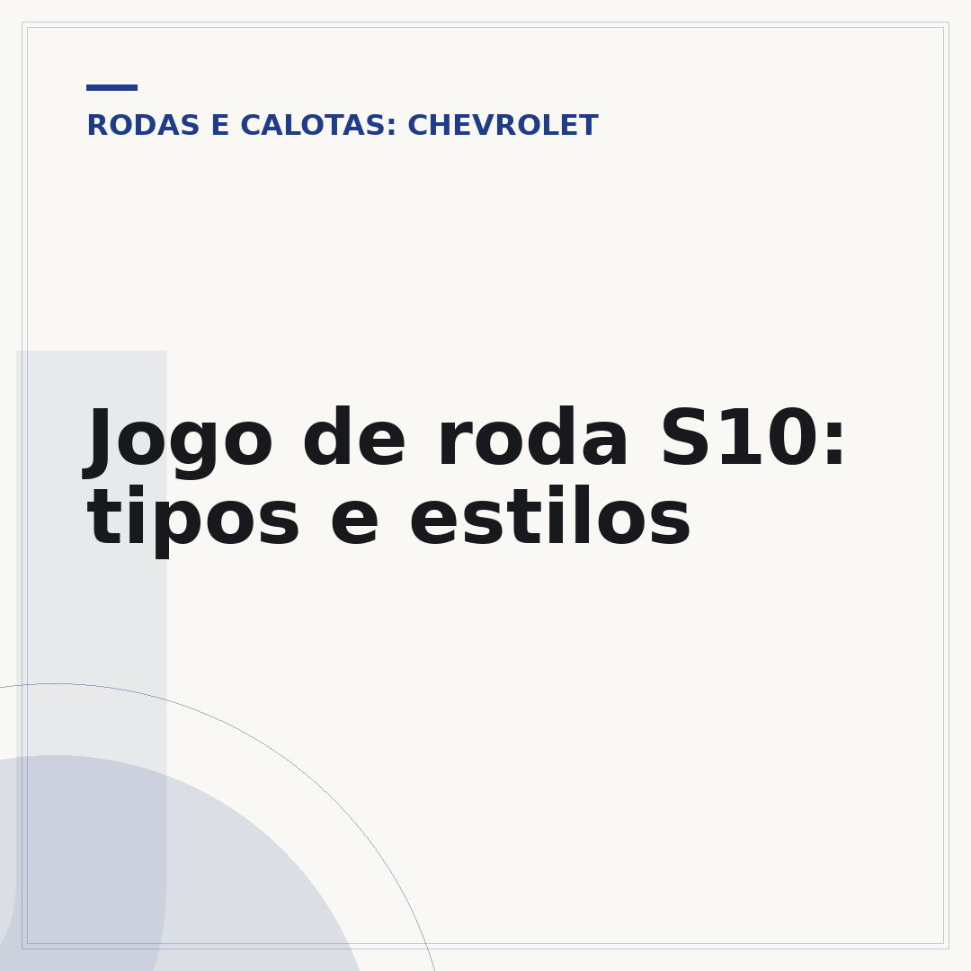 Jogo de roda S10: tipos e estilos