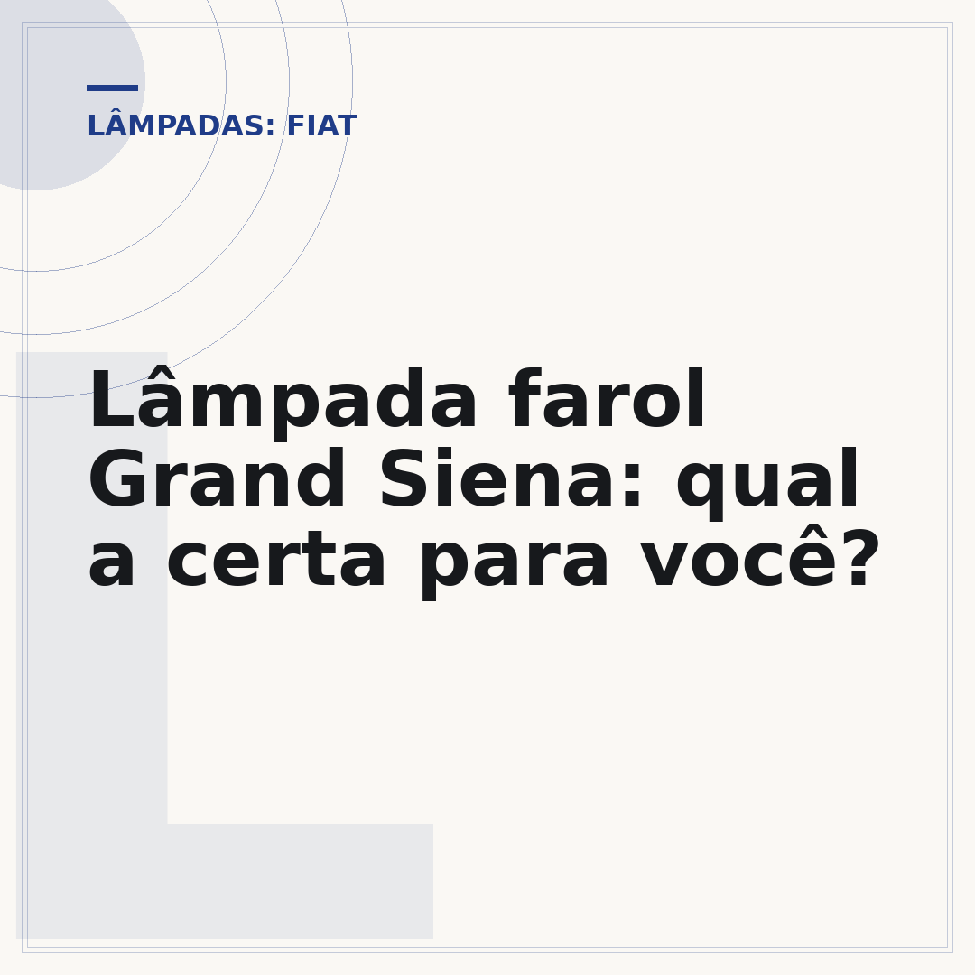 Lâmpada farol Grand Siena: qual a certa para você?