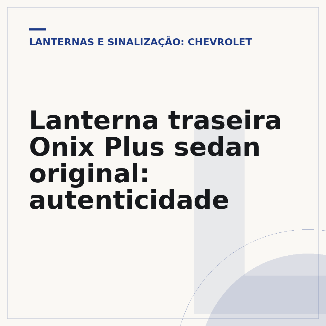 Lanterna traseira Onix Plus sedan original: autenticidade