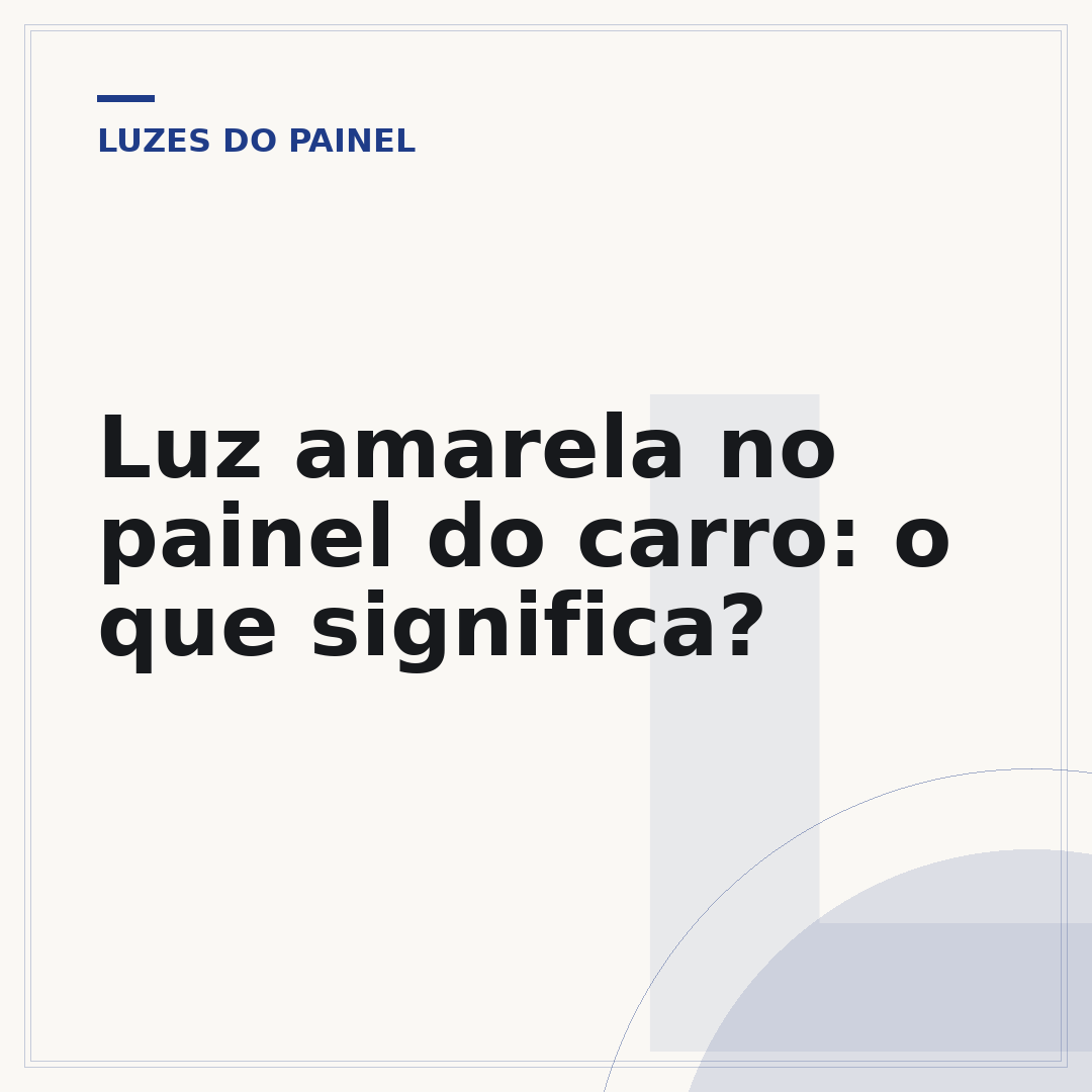 Luz amarela no painel do carro: o que significa?
