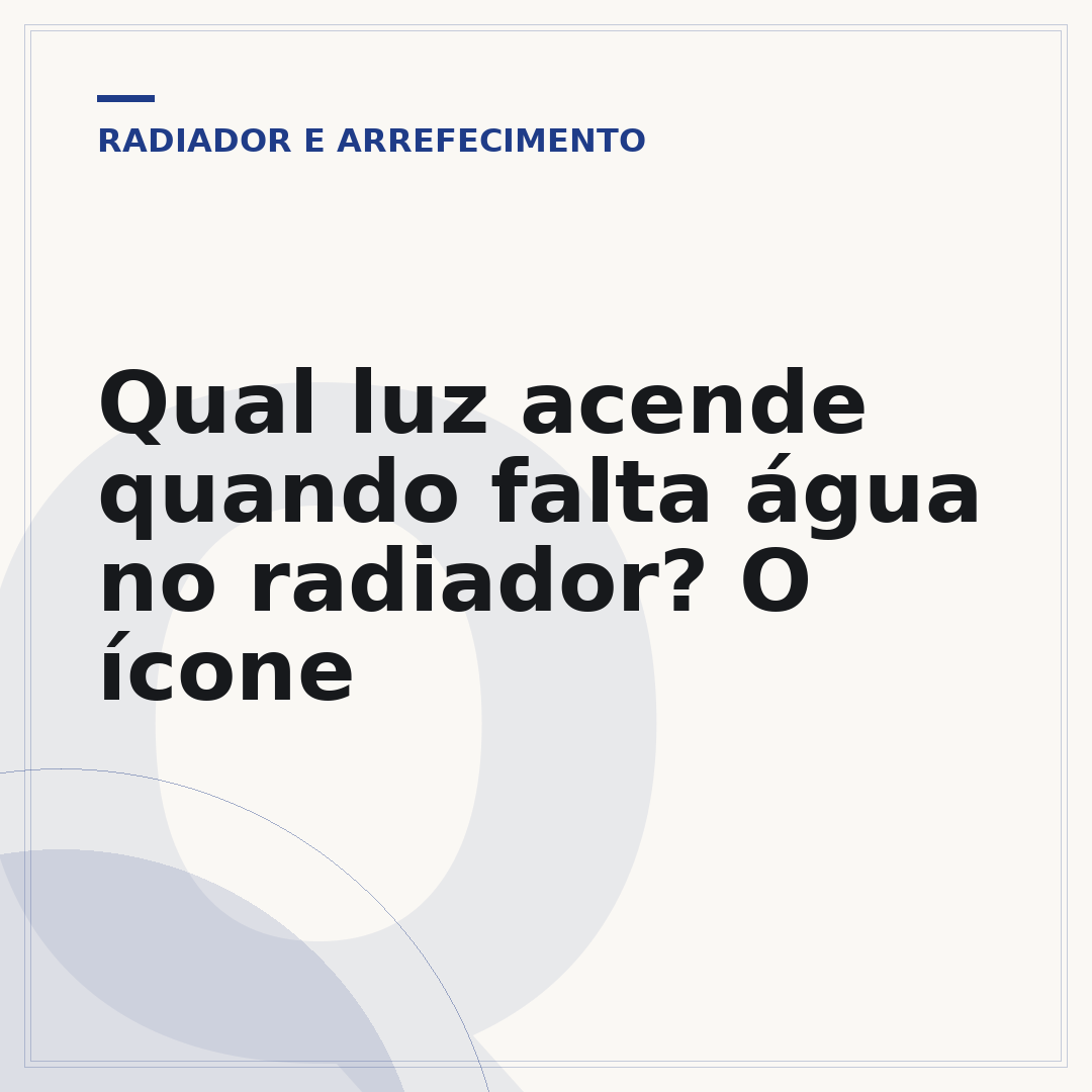 Qual luz acende quando falta água no radiador? O ícone