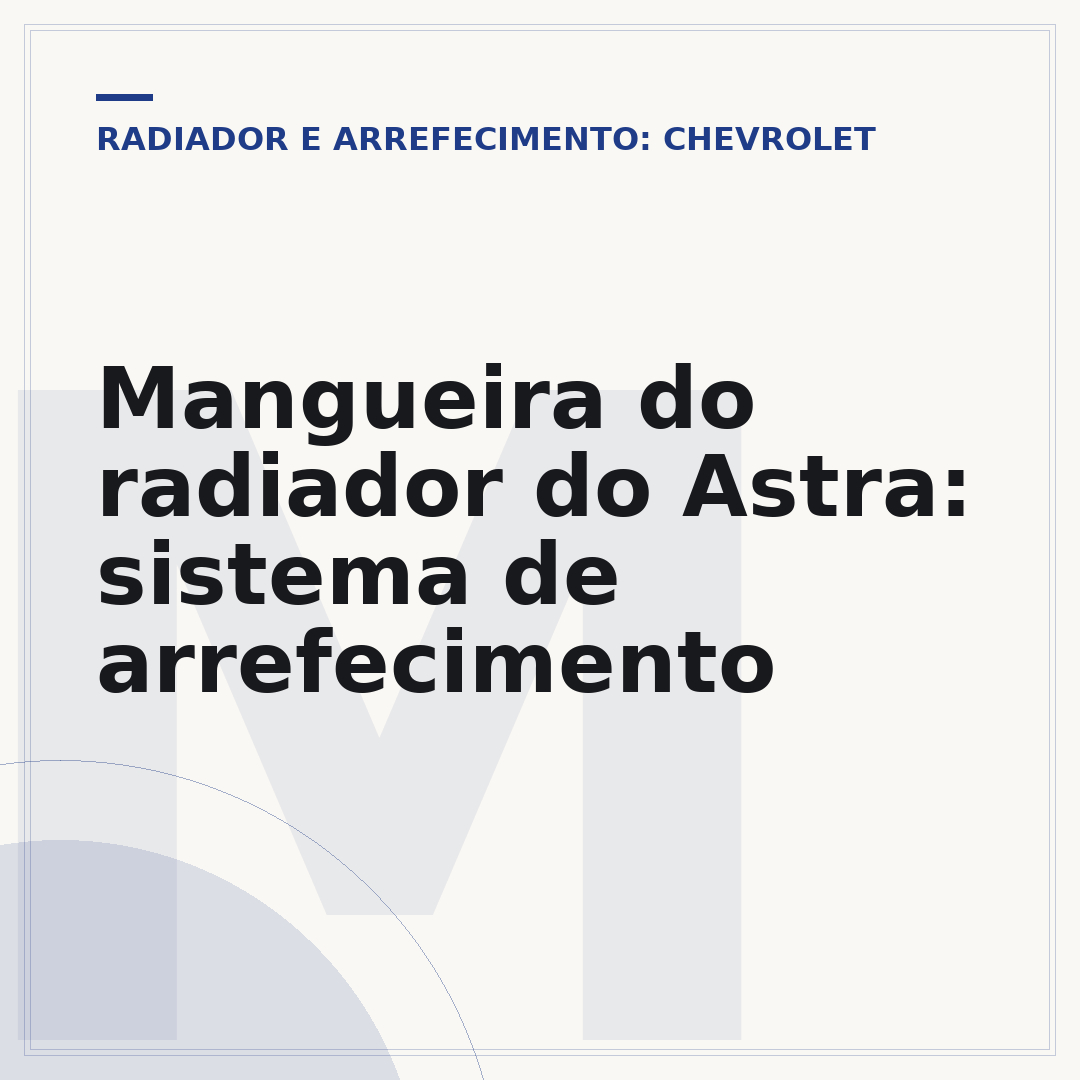 Mangueira do radiador do Astra: sistema de arrefecimento