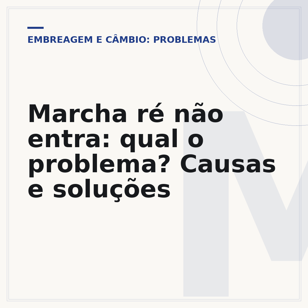 Marcha ré não entra: qual o problema? Causas e soluções