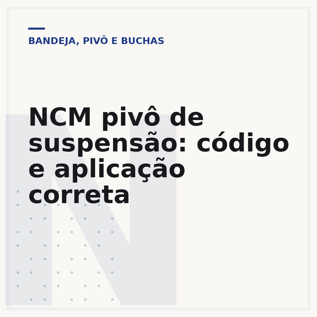 NCM pivô de suspensão: código e aplicação correta