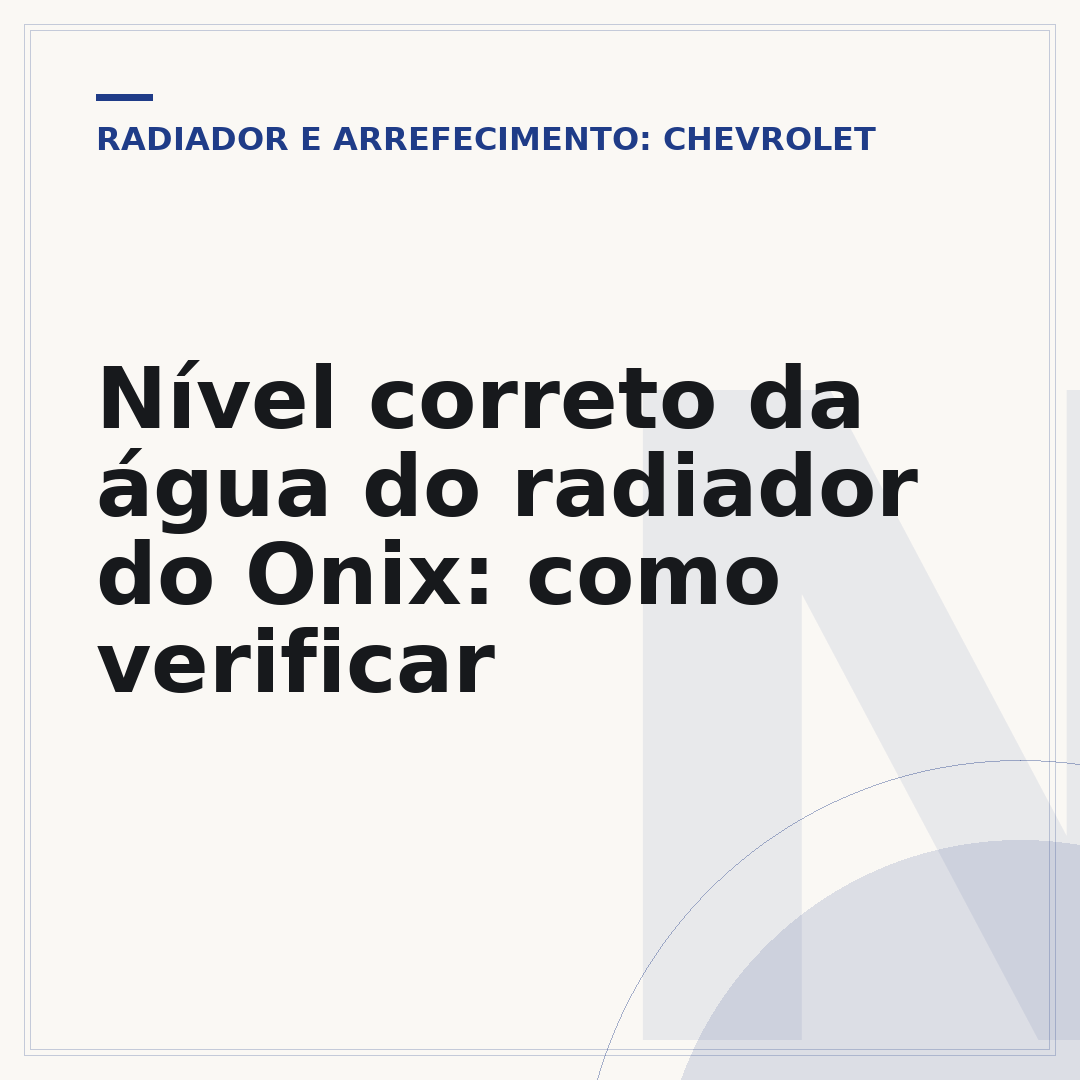 Nível correto da água do radiador do Onix: como verificar