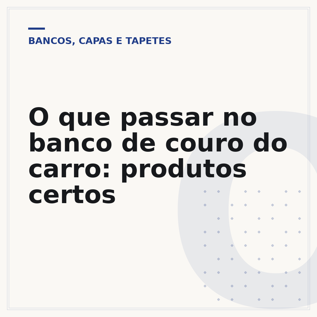 O que passar no banco de couro do carro: produtos certos