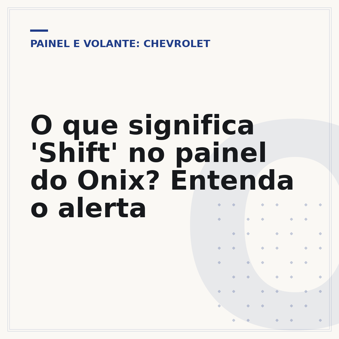 O que significa 'Shift' no painel do Onix? Entenda o alerta