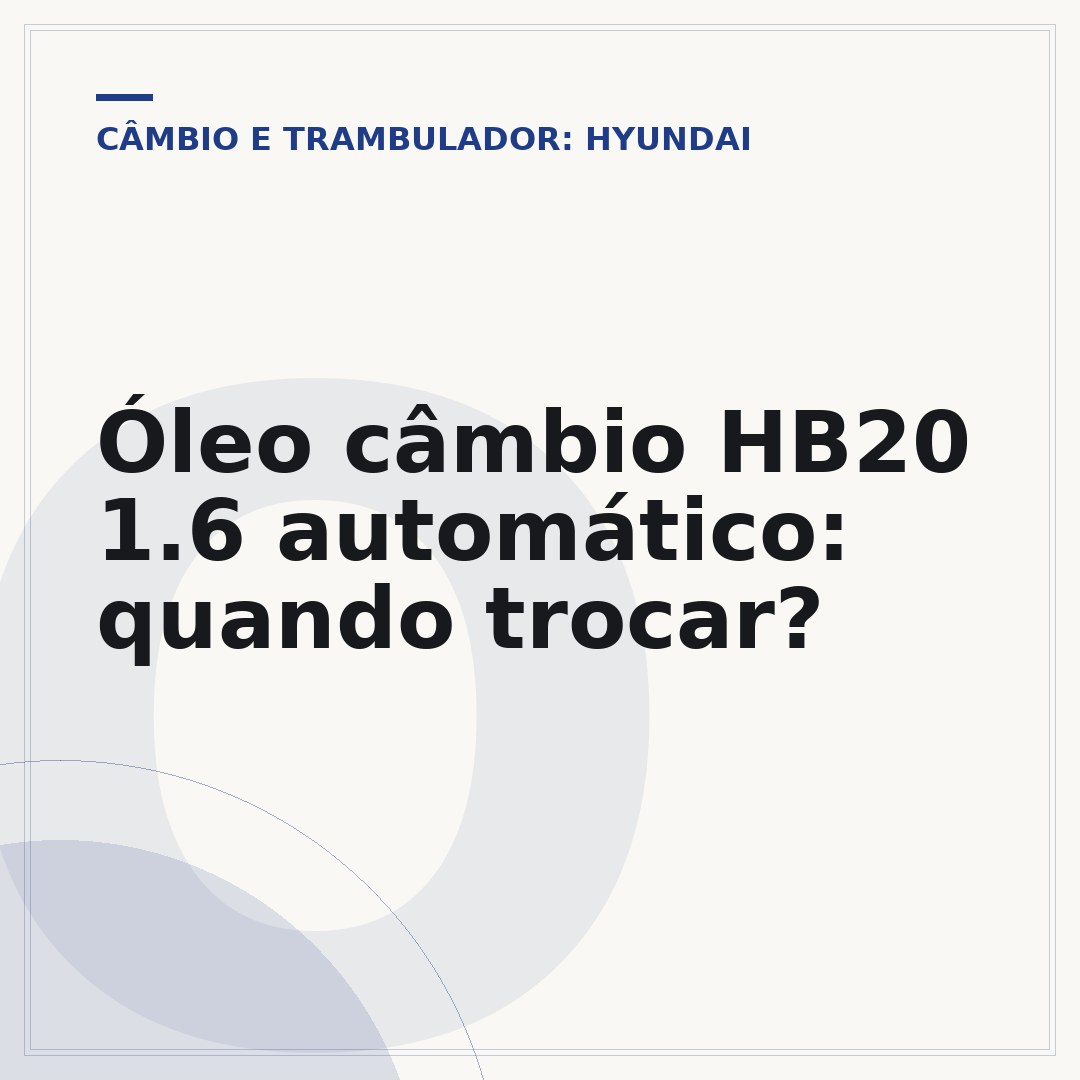Óleo câmbio HB20 1.6 automático: quando trocar?