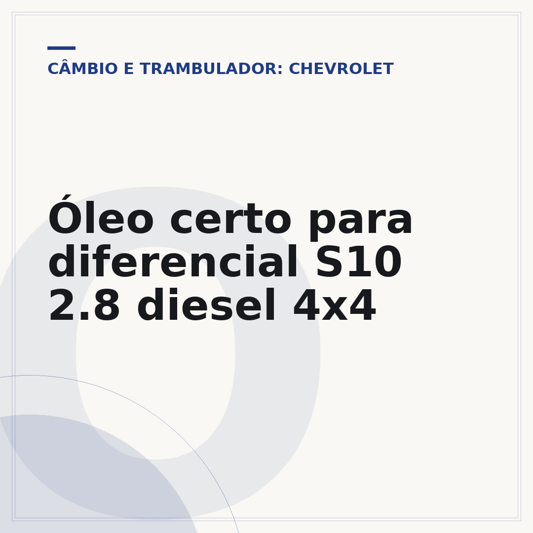 Óleo certo para diferencial S10 2.8 diesel 4x4