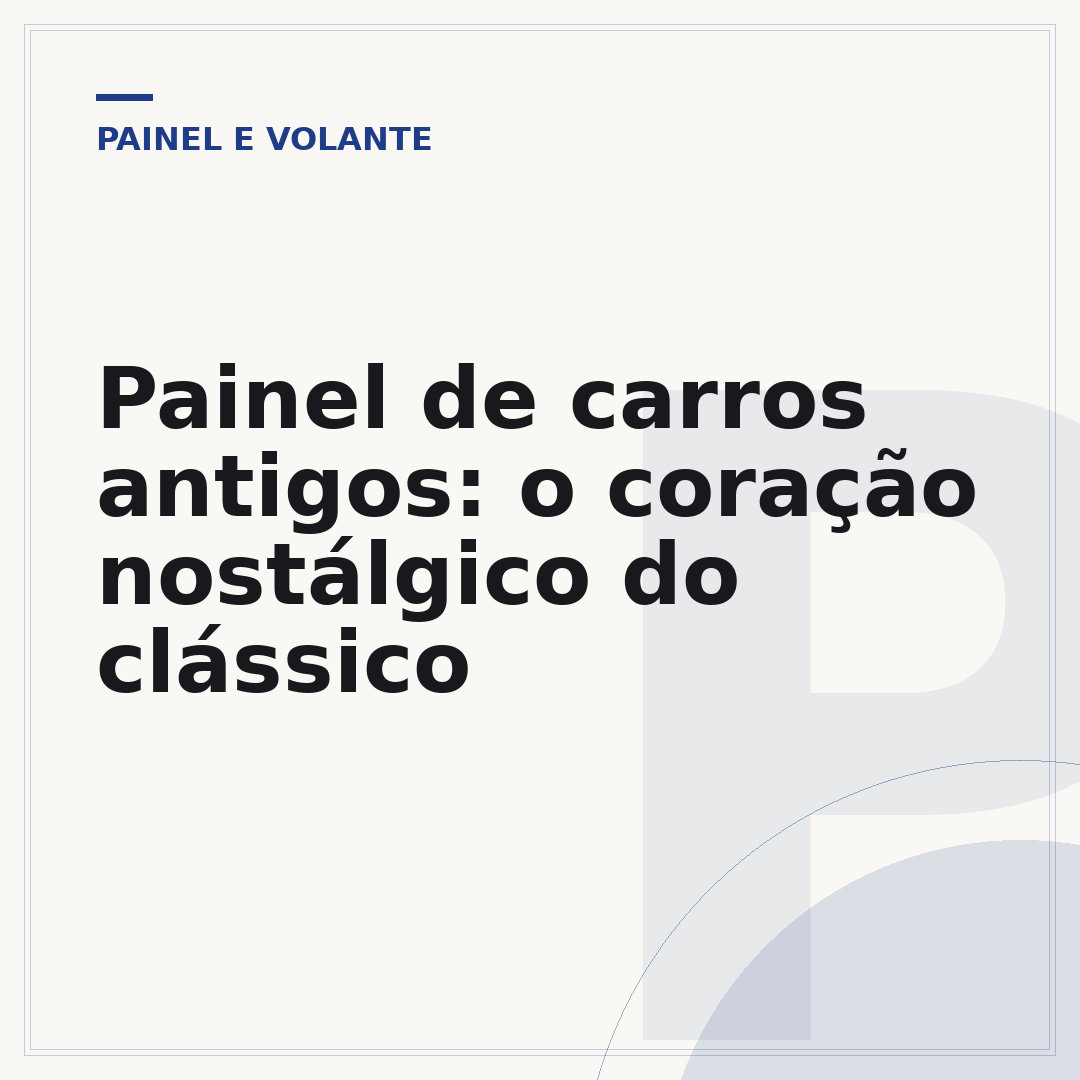 Painel de carros antigos: o coração nostálgico do clássico