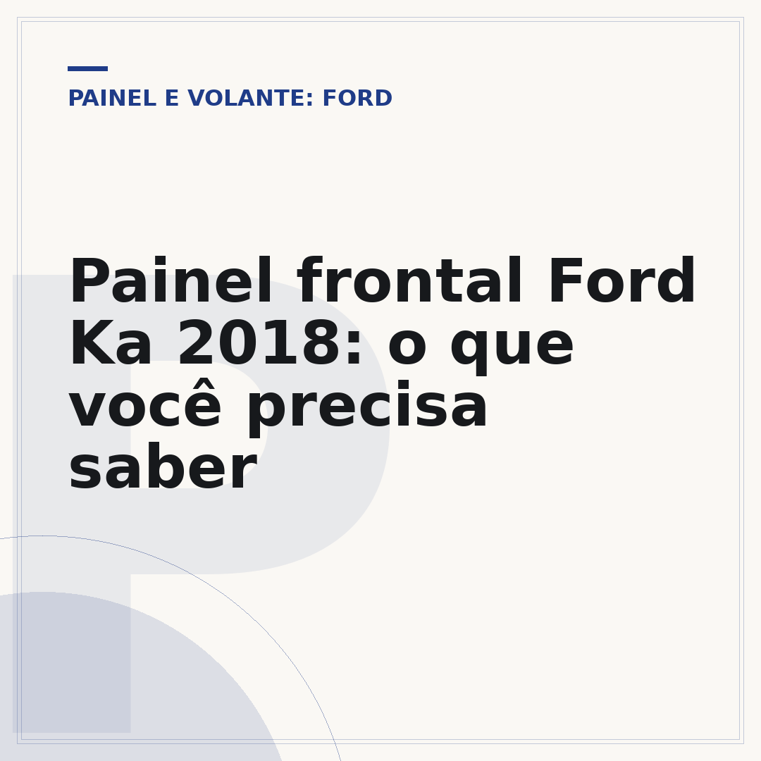 Painel frontal Ford Ka 2018: o que você precisa saber