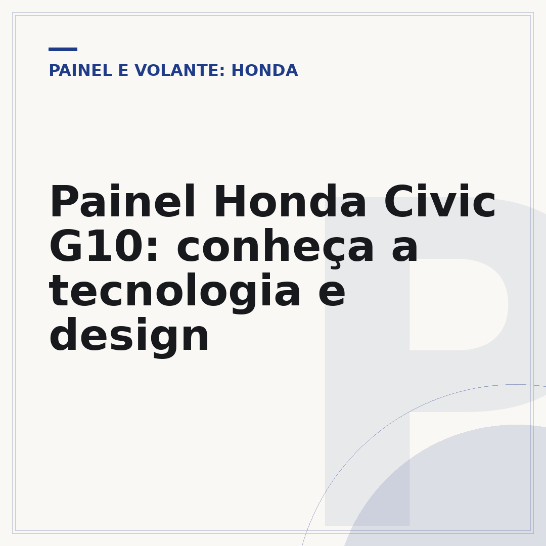 Painel Honda Civic G10: conheça a tecnologia e design