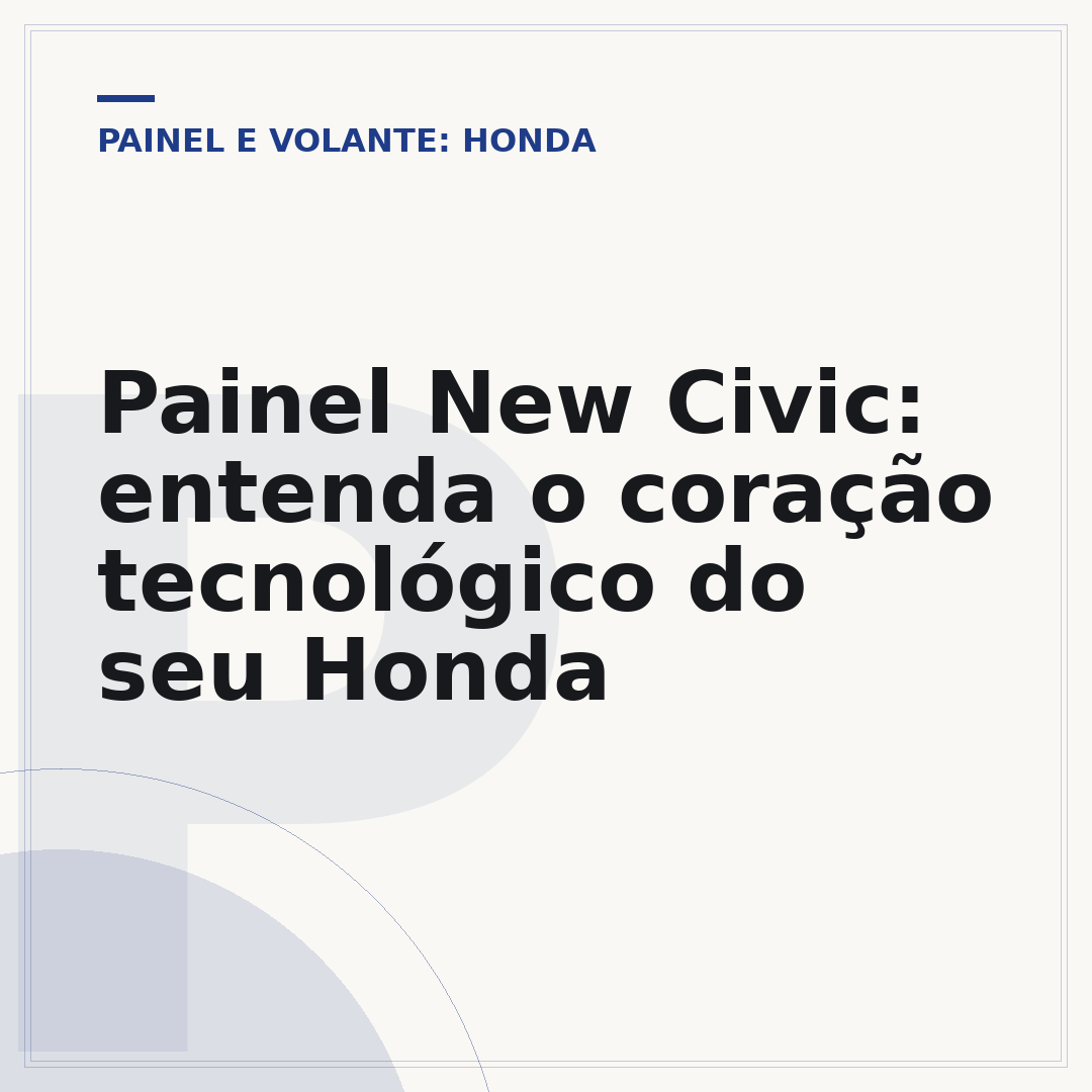 Painel New Civic: entenda o coração tecnológico do seu Honda