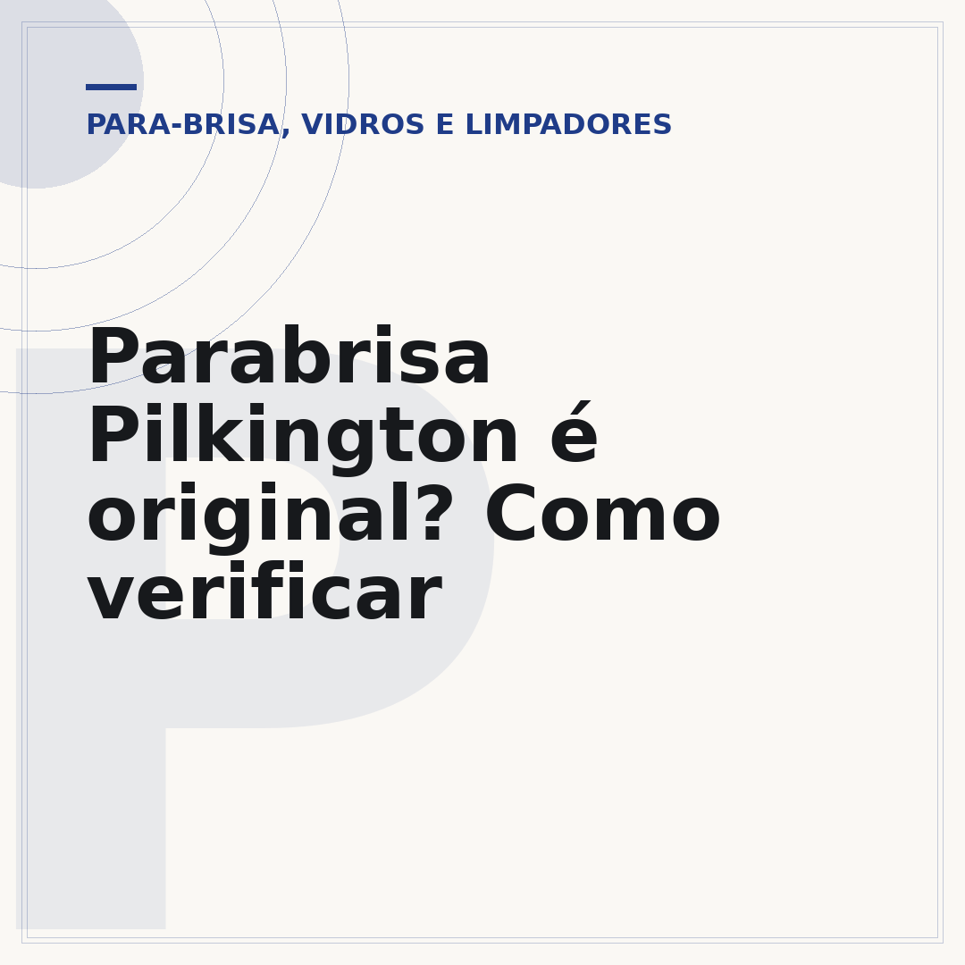 Parabrisa Pilkington é original? Como verificar