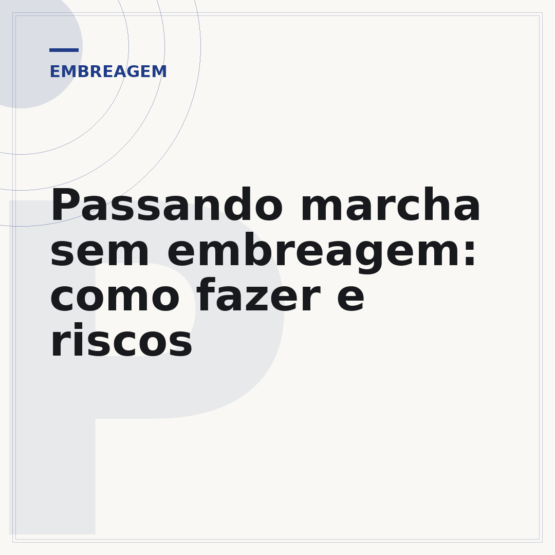 Passando marcha sem embreagem: como fazer e riscos