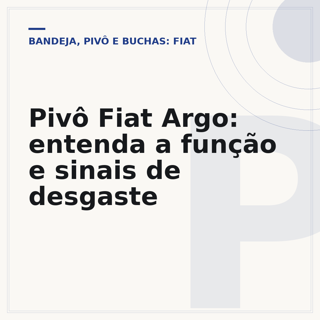 Pivô Fiat Argo: entenda a função e sinais de desgaste
