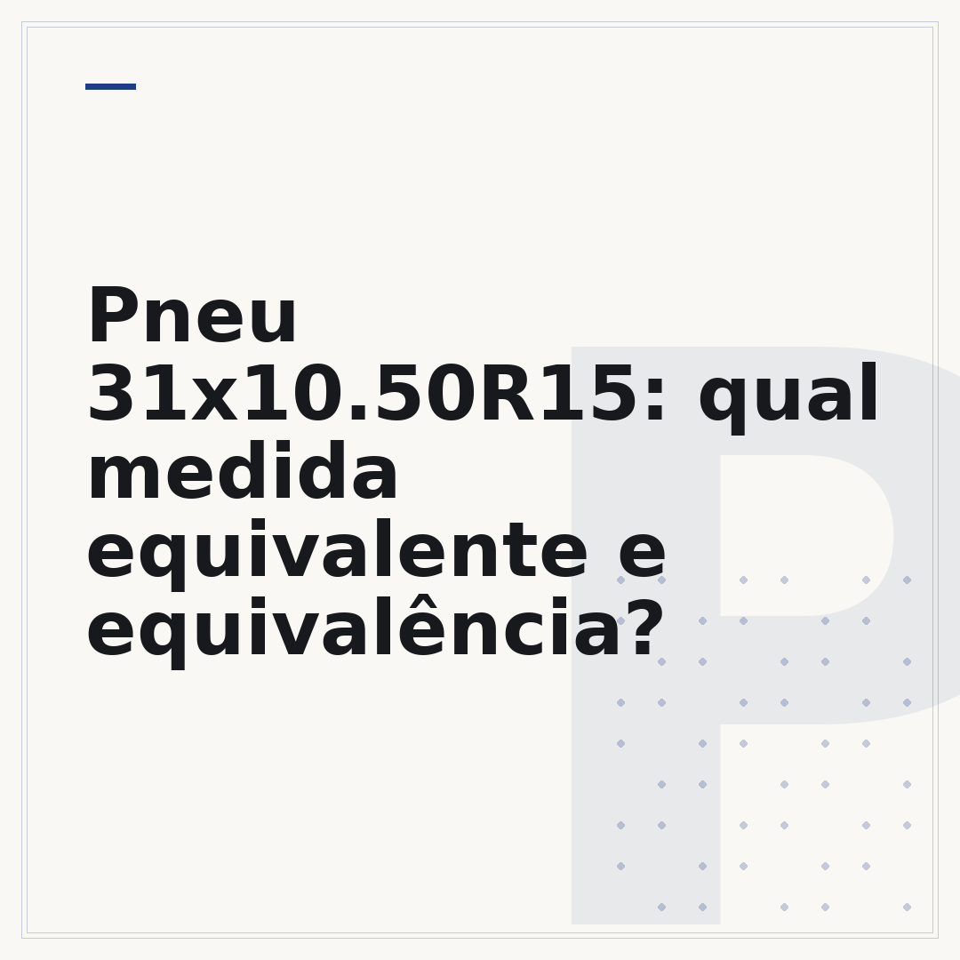 Pneu 31x10.50R15: qual medida equivalente e equivalência?
