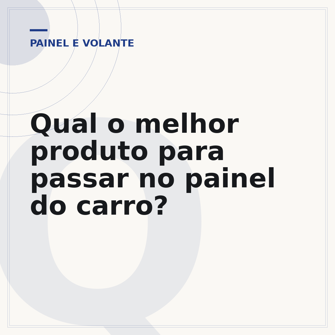 Qual o melhor produto para passar no painel do carro?