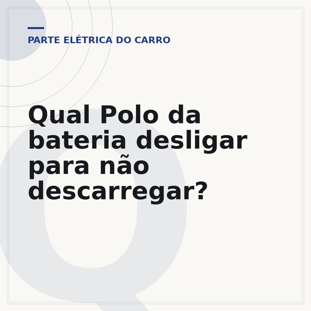 Qual Polo da bateria desligar para não descarregar?