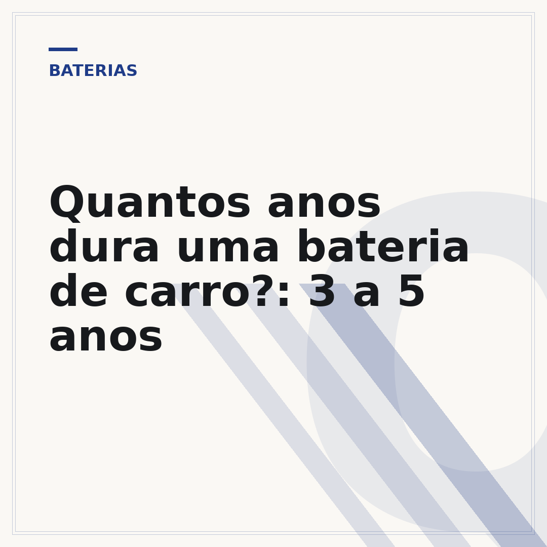 Quantos anos dura uma bateria de carro?: 3 a 5 anos
