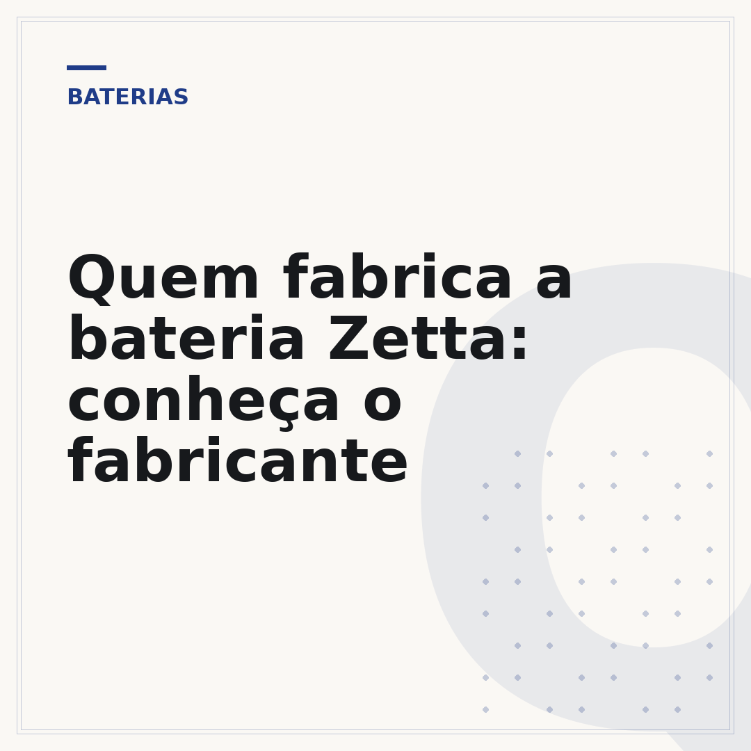 Quem fabrica a bateria Zetta: conheça o fabricante