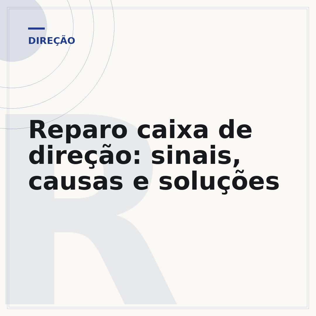 Reparo caixa de direção: sinais, causas e soluções