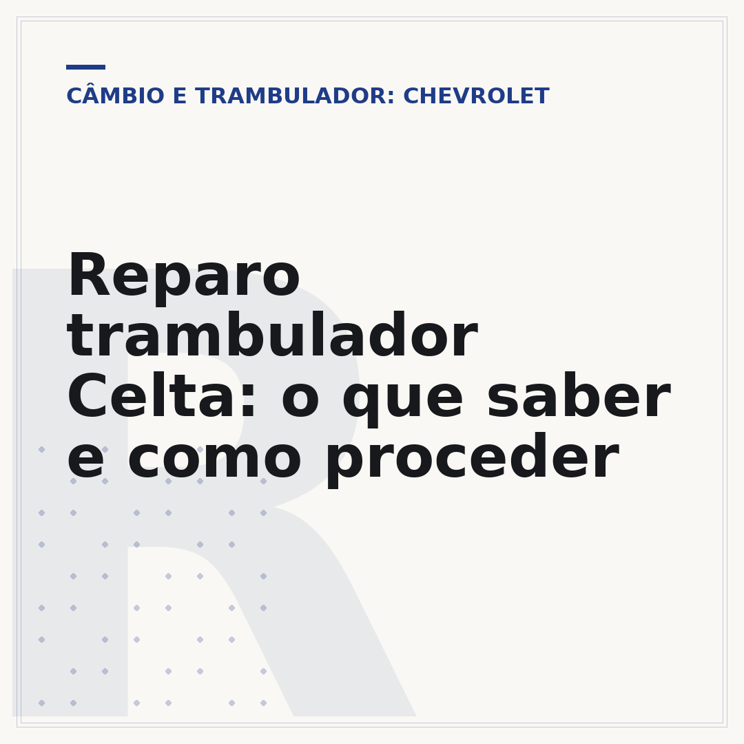 Reparo trambulador Celta: o que saber e como proceder